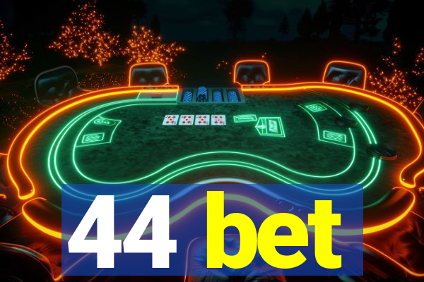 44 bet